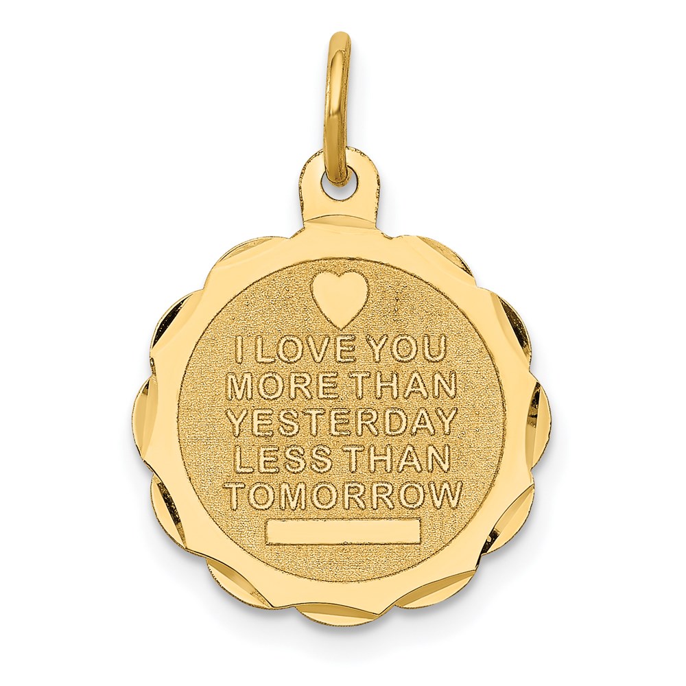 XAC494.jpg 14k I LOVE YOU MORE THAN YESTERDAY LESS THAN TOMORROW Engravable Charm - Image 1